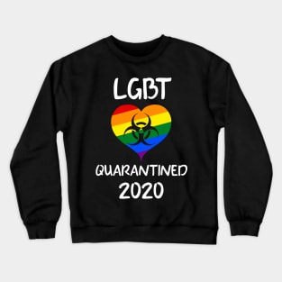 LGBT Quarantined 2020 Crewneck Sweatshirt